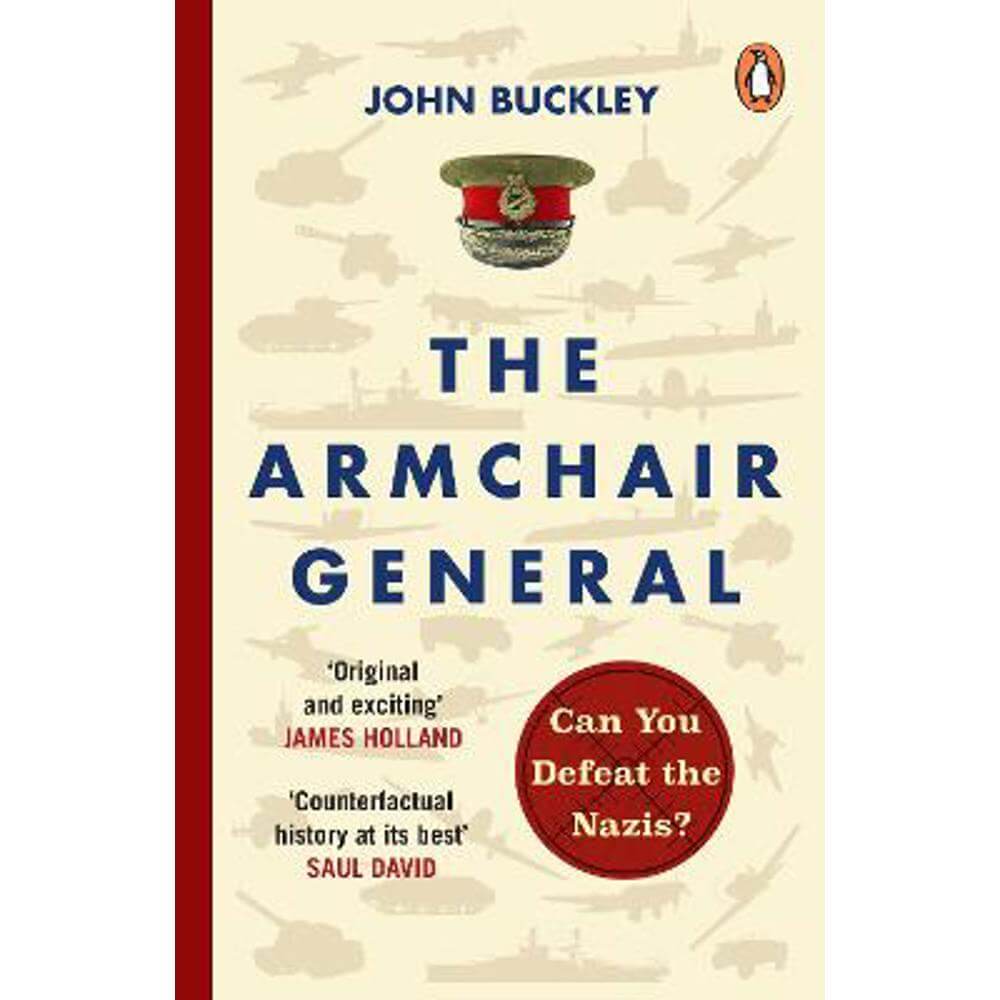The Armchair General: Can You Defeat the Nazis? (Paperback) - John Buckley